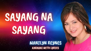 SAYANG NA SAYANG  MANILYN REYNES KARAOKE [upl. by Aineval]