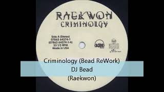 Criminology DJ Bead ReWork  Raekwon [upl. by Odnuges]