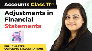 Class 11 Accounts Ch 19Adjustments in Financial Statements Full Chapter Concepts amp Illustrations [upl. by Dotson]