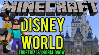 Minecraft Disney World  Epcot TrueTriz amp Norm Doow [upl. by Bryana]