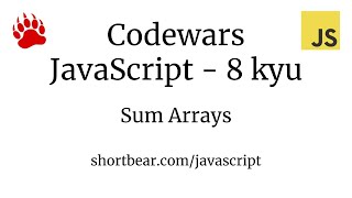 Codewars  Javascript  Sum Arrays [upl. by Netsrik199]