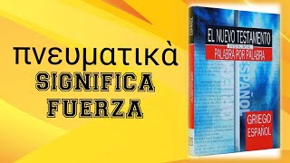 La interlineal griegoespañol “PALABRA POR PALABRA” traduce el término πνευματικὰ por “fuerzas” [upl. by Ycnej]