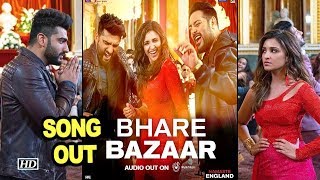 Bhare Bazaar SONG  Namaste England  Arjun Parineeti along with Badshah [upl. by Atiz]