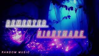 DEMENTED NIGHTMARE SONG NO COPYRIGHT MUSIC RANDOM MUSIC  songs ncs copyrightfree viral [upl. by Penney]