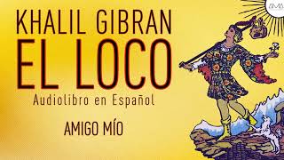 El Loco  Khalil Gibran [upl. by Dalohcin]