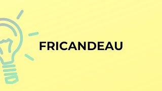 What is the meaning of the word FRICANDEAU [upl. by Dnamra]