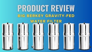 Big Berkey GravityFed Water Filter REVIEW  The Ultimate Solution for Clean Drinking Water [upl. by Virendra]