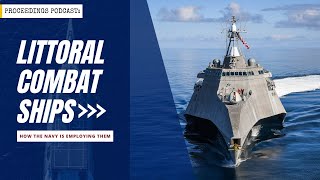 Littoral Combat Ships How the Navy is Employing Them [upl. by Raye]