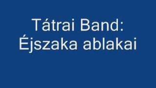 Tátrai Band Éjszaka ablakai [upl. by Analim256]