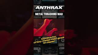 ANTHRAX  quotMetal Thrashing Madquot 【Cover】 by Japanese Metal Maniacs shorts [upl. by Sirtimed]