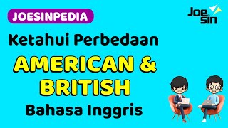 Perbedaan American dan British Bahasa Inggris  Joesin [upl. by Eoj]