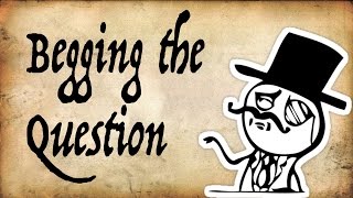 Are you Begging the Question  Gentleman Thinker [upl. by Isaacs]