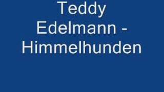 Teddy Edelmann  Himmelhunden [upl. by Syxela]