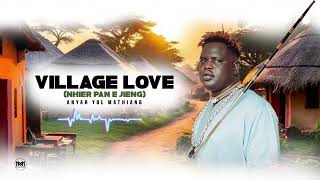 NEW DINKA SONG  VILLAGE LOVE  Anyar Yol  SOUTH SUDAN MUSIC [upl. by Netsirc802]