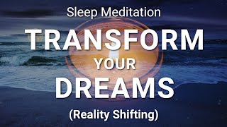 Guided Sleep Meditation Transform Your Dreams  Powerful Sleep Hypnosis for Reality Shifting [upl. by Holmen]