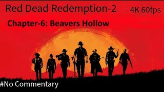 Red Dead Redemption 2 Chapter 6 Beaver Hollow 4K 60fps [upl. by Uyerta]