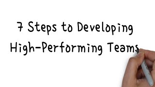 7 Steps to Developing High Performing Teams [upl. by Gilcrest]