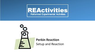 REActivities Perkin Reaction Setup and Reaction 12 [upl. by Oznola916]