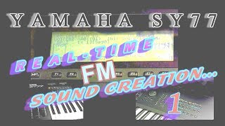 YAMAHA SY77 REALTIME FM SOUND CREATION 1 [upl. by Nelloc]