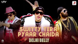 Delhi Belly  Switty Tera Pyaar Chaidaramsampath5683  Keerthi SagathiaImran KhaKunaalVir Das [upl. by Taam157]