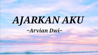 AJARKAN AKU  ARVIAN DWI LIRIK  AJARKAN AKU CARA TUK MELUPAKANMU [upl. by Rehtae445]