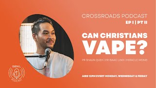 Crossroads Podcast  Ep I  Pt II Can Christians Vape Can or Cannot [upl. by Massingill]