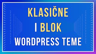 Klasične i Blok WordPress WP teme [upl. by Airdnazxela]