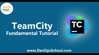 TeamCity Fundamental Tutorial for Beginners with Demo  DevOpsSchool [upl. by Florencia]