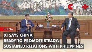 Xi Says China Ready to Promote Steady Sustained Relations with Philippines [upl. by Aivatahs562]