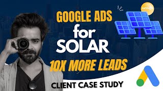 Google Ads For Solar  Lead Generation with Google Ads For Solar Company  Case Study [upl. by Neerahs]