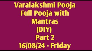 Varalakshmi Pooja 2024 Varalakshmi Pooja Full Pooja And Full Mantras amp Procedure 170824 Sat Part 2 [upl. by Celinda]