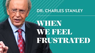 When We Feel Frustrated – Dr Charles Stanley [upl. by Intyrb]