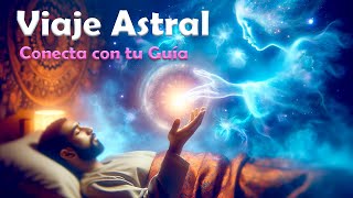 VIAJE ASTRAL para Conectar con tu Guía Espiritual quotHazlo al ir a Dormirquot [upl. by Rednaeel754]