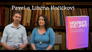 Liběna a Pavel Kočičkovi  O manipulaci ve vztazích a knize Nekrmte své upíry [upl. by Boylan869]