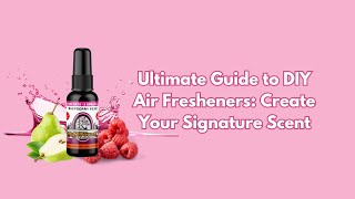 Ultimate Guide to DIY Air Fresheners Create Your Signature Scent [upl. by Mariette]