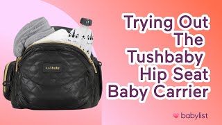 Trying Out The Tushbaby Hip Seat Baby Carrier  Babylist [upl. by Sualokin]