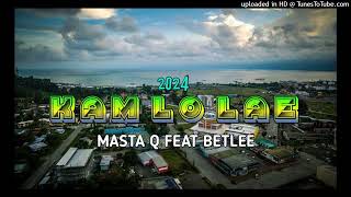 Kam Lo Lae 2024 Masta Q feat Betlee [upl. by Ariad25]