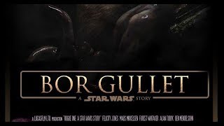 Bor Gullet A Star Wars Story [upl. by Veno519]