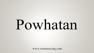 How To Say Powhatan [upl. by Gazo]