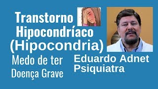 O QUE É HIPOCONDRIA  TRANSTORNO HIPOCONDRÍACO  Dr Eduardo Adnet [upl. by Eaton]