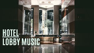 Luxury Hotel  Lobby Music  Pleasant [upl. by Hertha]