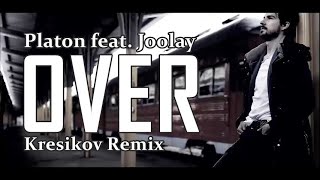 Platon feat Joolay  Over  Kresikov Remix [upl. by Cobb]