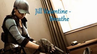 Jill Valentine  Breathe GMV [upl. by Yokoyama]