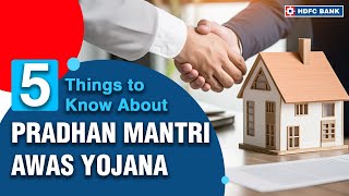 PMAY  5 Things to Know About Pradhan Mantri Awas Yojana  HDFC Bank [upl. by Anek570]