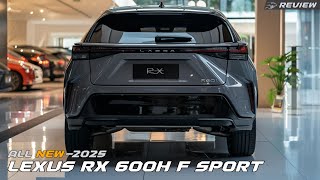 2025 Lexus RX 600h F SPORT Redefining Hybrid Power [upl. by Jael]