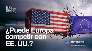 ¿Puede Europa recortar distancia con EE UU  Si lo hubiera sabido [upl. by Lieberman871]