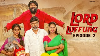 Lord Luffung  Episode  2  Babloo Mayaa  Kanchan Bamne  Ishwarya  Dolly  Infinitum Media [upl. by Rabush479]