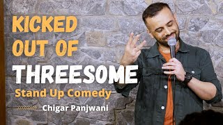 Kicked out of Threés0me  Stand up Comedy by Chirag Panjwani [upl. by Titos]