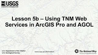 Lesson 5b – Using the National Map Web Services in ArcGIS Pro and ArcGIS Online [upl. by Ynafetse82]