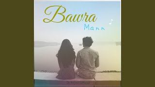 Bawra Mann [upl. by Adianes]